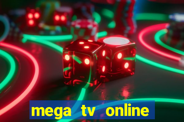 mega tv online gratis futebol ao vivo